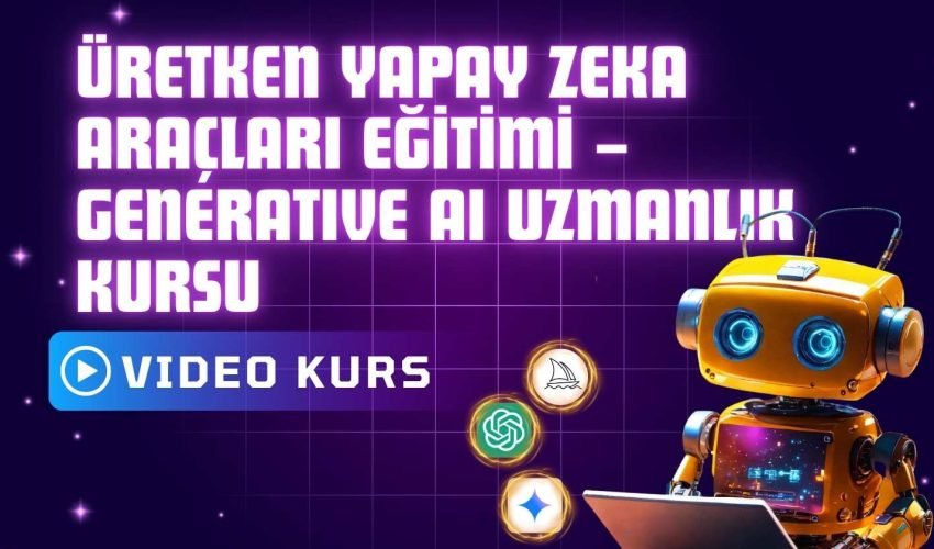 Üretken Yapay Zeka Araçları Eğitimi – Generative AI Uzmanlık Kursu Üretken Yapay Zeka Araçları Eğitimi – Generative AI Uzmanlık Kursu