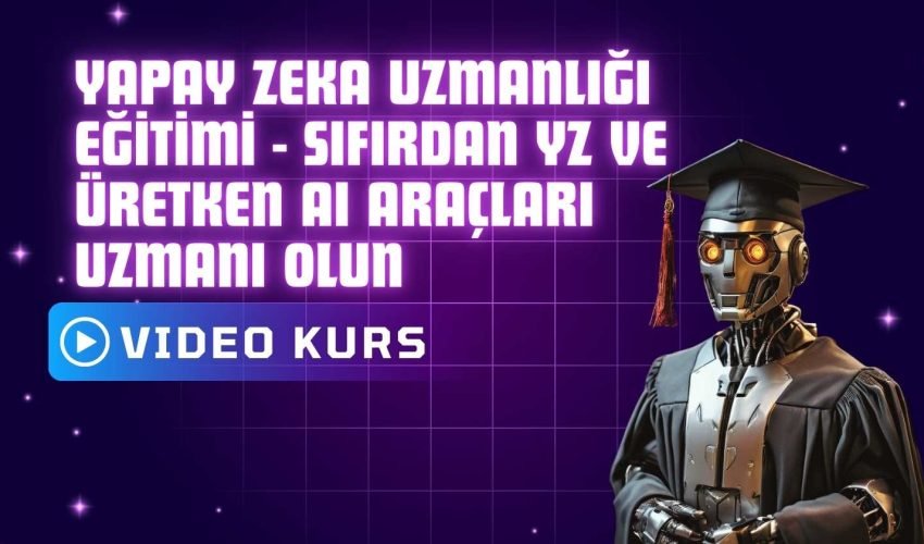 Yapay Zeka Uzmanlığı Eğİtİmİ - Sıfırdan YZ ve Üretken AI Araçları Uzmanı Olun