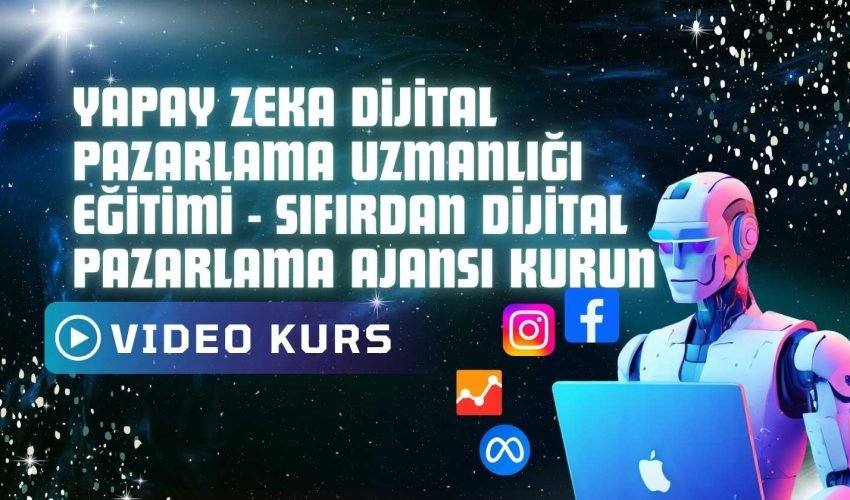 Yapay Zeka Dijital Pazarlama Uzmanlığı Eğitimi – Sıfırdan Dijital Pazarlama Ajansı Kurun Yapay Zeka Dijital Pazarlama Uzmanlığı Eğitimi - Sıfırdan Dijital Pazarlama Ajansı Kurun