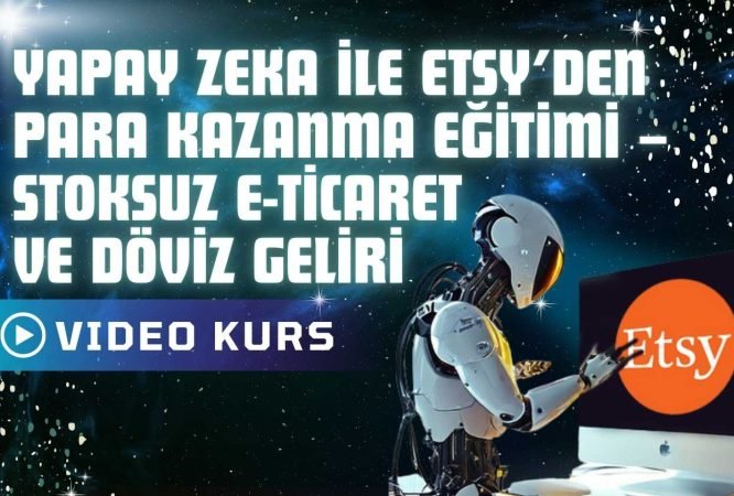 Yapay Zeka ile Etsy’den Para Kazanma Eğitimi – Stoksuz E-Ticaret ve Döviz Geliri Yapay Zeka ile Etsy’den Para Kazanma Eğitimi – Stoksuz E-Ticaret ve Döviz Geliri